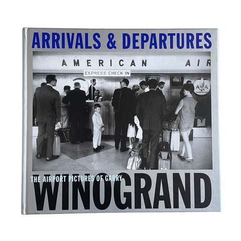 Garry Winogrand 'Arrivals and Departures' First Edition (2004)